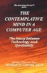 A Contemplative Mind In a Computer Age: The Nexus Between Spirituality and Technology