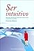 Ser intuitivo (Spanish Edition)