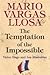 The Temptation of the Impossible by Mario Vargas Llosa