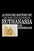 A Concise History of Euthanasia: Life, Death, God, and Medicine (Critical Issues in World and International History)