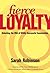 Fierce Loyalty: Unlocking the DNA of Wildly Successful Communities