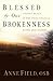 Blessed by Our Brokenness by Anne Field