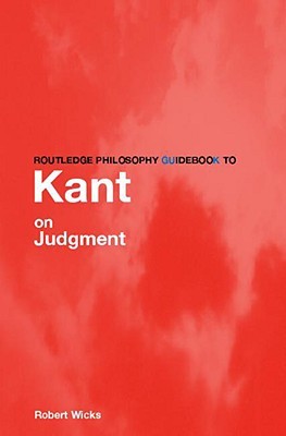 Routledge Philosophy GuideBook to Kant on Judgment (Paperback)