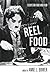 Reel Food: Essays on Food a...