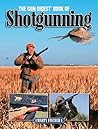The Gun Digest Book of Shotgunning