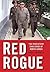 Red Rogue by Bruce E. Bechtol Jr.