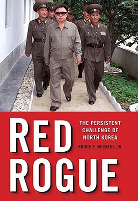 Red Rogue: The Persistent Challenge of North Korea (Hardcover)