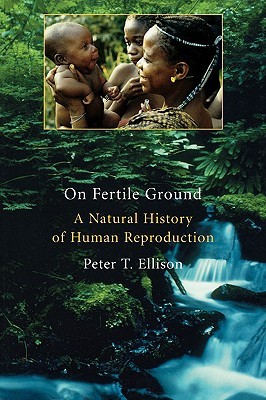 On Fertile Ground: A Natural History of Human Reproduction (Paperback)