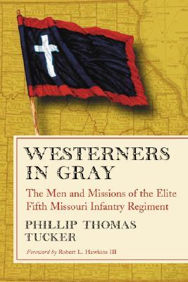 Westerners in Gray: The Men and Missions of the Elite Fifth Missouri Infantry Regiment (Paperback)