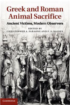 Greek and Roman Animal Sacrifice: Ancient Victims, Modern Observers (Hardcover)