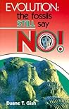 Evolution: The Fossils Still Say No! Evolution: The Fossils Still Say No!