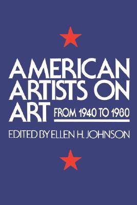 American Artists On Art: From 1940 To 1980 (Icon Editions)