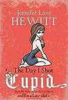 The Day I Shot Cupid: Hello, My Name Is Jennifer Love Hewitt and I'm a Love-aholic