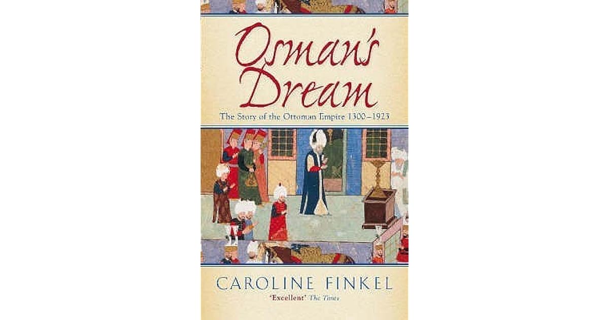 Osman's Dream The Story of the Ottoman Empire 13001923 by Caroline Finkel