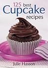 125 Best Cupcake Recipes 125 Best Cupcake Recipes