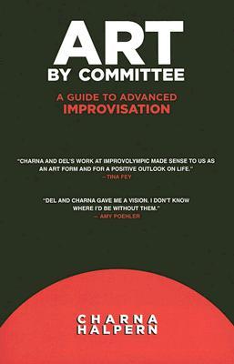 Art by Committee: A Guide to Advanced Improvisation (Paperback)