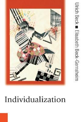 Individualization: Institutionalized Individualism and its Social and Political Consequences (Paperback)
