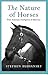 The Nature of Horses : Their Evolution@@ Intelligence and Behaviour