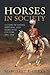 Horses in Society: A Story of Animal Breeding and Marketing Culture, 1800-1920