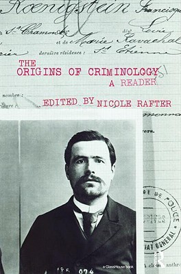The Origins of Criminology: A Reader (Paperback)