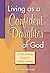 Living as a Confident Daughter of God: A Faith-Sharing Guide for Catholic Women