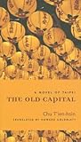 The Old Capital: A Novel of Taipei (Modern Chinese Literature from Taiwan)