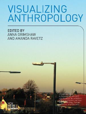 Visualizing Anthropology: Experimenting with Image-Based Ethnography (Paperback)
