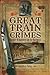 Great Train Crimes by Jonathan Oates