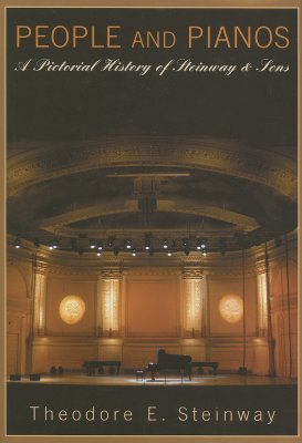 People and Pianos: A Pictorial History of Steinway & Sons (Hardcover)