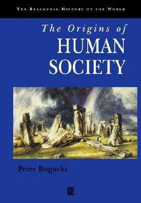 The Origins of Human Society (Blackwell History of the World)