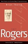 Carl Rogers (Key Figures in Counselling and Psychotherapy series)