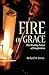 Fire of Grace: The Healing Power of Forgiveness