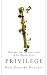 Privilege by Ross Douthat Privilege by Ross Douthat