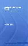Jewish Mysticism and Magic: An Anthropological Perspective (Routledge Jewish Studies Series) Jewish Mysticism and Magic: An Anthropological Perspective (Routledge Jewish Studies Series)