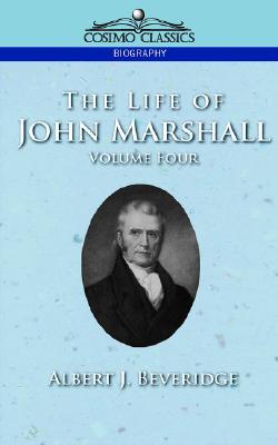 The Life of John Marshall, Volume 4 (Paperback)