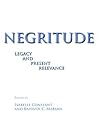 Negritude: Legacy and Present Relevance Negritude: Legacy and Present Relevance
