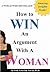 How to Win an Argument with a Woman (Blank Inside)