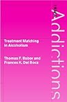 Treatment Matching in Alcoholism (International Research Monographs in the Addictions) Treatment Matching in Alcoholism (International Research Monographs in the Addictions)