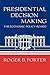 Presidential Decision Making by Roger B. Porter