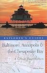 Explorer's Guide Baltimore, Annapolis & The Chesapeake Bay: A Great Destination (Explorer's Great Destinations)