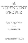 A Dependent People: Newport, Rhode Island in the Revolutionary Era