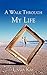 A Walk Through My Life by Linda Kay