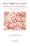 Travel Fact and Travel Fiction: Studies on Fiction, Literary Tradition, Scholarly Discovery and Observation in Travel Writing (Brill's Studies in Intellectual History, 55)