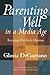 Parenting Well in a Media Age by Gloria Degaetano Parenting Well in a Media Age by Gloria Degaetano