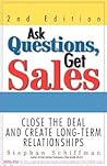 Ask Questions, Get Sales: Close The Deal And Create Long-Term Relationships 2nd Edition