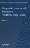 Wittgenstein, Language and Information: "Back to the Rough Ground!" (Information Science and Knowledge Management, 10)