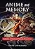 Anime and Memory: Aesthetic, Cultural and Thematic Perspectives