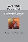 Walking Together: A Congregational Reflection on Biblical Church Discipline