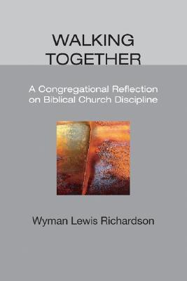 Walking Together: A Congregational Reflection on Biblical Church Discipline (Paperback)