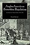 Anglo-American Securities Regulation: Cultural and Political Roots, 1690-1860